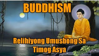 Buddhism  Relihiyong Umusbong Sa Timog Asya [upl. by Shalne]