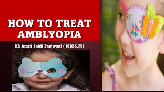 HOW TO TREAT AMBLYOPIA [upl. by Durr735]