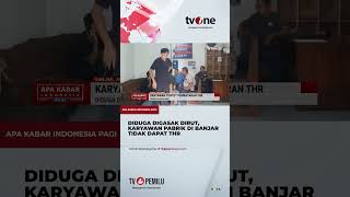 Ratusan Karyawan Pabrik di Banjar Tuntut Pembayaran THR  AKIP tvOne [upl. by Latsyrd]