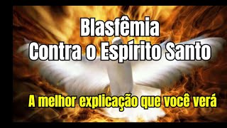 Blasfêmia Contra o Espírito Santo A melhor explicação que você verá [upl. by Ardnait]