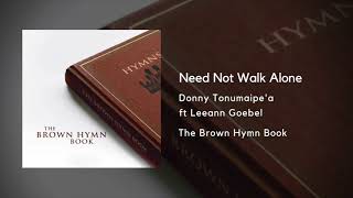 Need Not Walk Alone  The Brown Hymn Book [upl. by Anirtal]