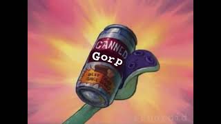 Canned Gorp meme [upl. by Hgielra365]