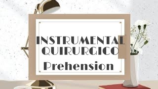 Instrumental de prehension Instrumental quirúrgico  PREHENSIÓN Parte 4 [upl. by Hadnama]