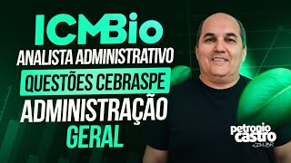 ICBMIO  Questões CEBRASPE  Administração Geral  Petronio Castro [upl. by Dibbrun]