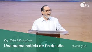 Una buena noticia de fin de año  Isaías 310  Ps Eric Michelén [upl. by Nugent593]