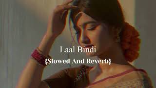 LAAL BINDI slowed and reverb [upl. by Webb]