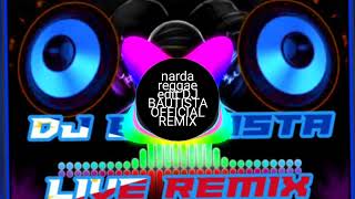 narda reggae edit DJ BAUTISTA OFFICIAL REMIX [upl. by Schwing519]