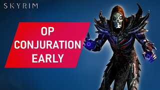 Skyrim How To Make An OVERPOWERED CONJURATION Build Early [upl. by Mann239]