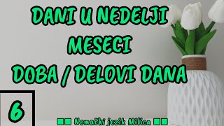 LEKCIJA 6 ● DANI U NEDELJI  DELOVI DANA  MESECI [upl. by Dallas572]