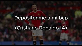 Depositenme a mi bcp Cristiano Ronaldo IA [upl. by Adilen181]