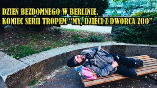 BMV 67 Tropem quotMy Dzieci z Dworca ZOOquot Dzień bezdomnego w Berlinie Ostatni odcinek serii [upl. by Ettelimay]