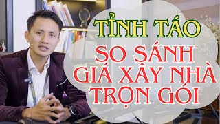 GIÁ XÂY NHÀ TRỌN GÓI RẺ HAY ĐẮT  HÃY THẬT TỈNH TÁO KHI SO SÁNH [upl. by Macdonald820]