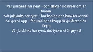 Vår Julskinka Har Rymt Lyrics [upl. by Oremodlab]