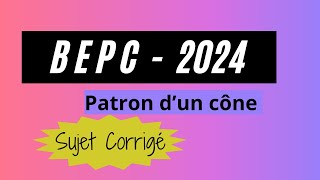 BEPC 2024 patron cône  Exercice Corrigé [upl. by Grantley]