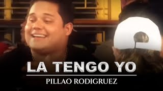 LA TENGO YO  PILLAO RODRIGUEZ  Video Oficial [upl. by Magnum]