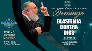 CULTO DOMINICAL CON EL PASTOR ARTURO NORERO quotBLASFEMIAS CONTRA DIOSquot [upl. by Valenba]