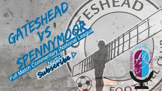 Gateshead Vs Spennymoor Full Match Commentary [upl. by Karmen784]