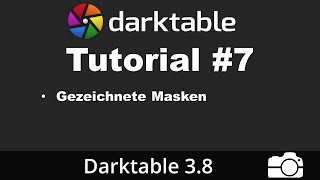 Darktable Tutorial 7 Gezeichnete Masken einsetzen  deutsch  Bildbearbeitung [upl. by Marcelia]