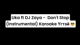 Uka ft DJ Zaya  Dont Stop Instrumental Karoake Үгтэй 😎 [upl. by Caro]