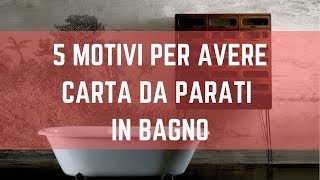 5 Motivi per installare la carta da parati in bagno [upl. by Brote72]