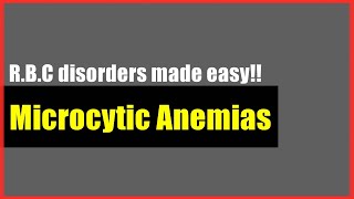 Microcytic Anemias made easy  RBC Disorders  Hematology Usmle Step 1 [upl. by Lee]