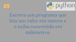 05 Metros em milímetros no Python [upl. by Darum]