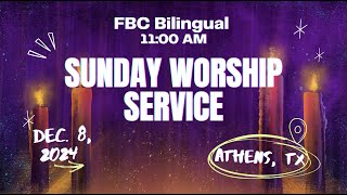 December 8 2024  FBC Bilingual Sunday Morning Service [upl. by Elder]