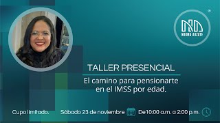 Taller presencial quotEl camino para pensionarte en el IMSS por edadquot [upl. by Dlared]