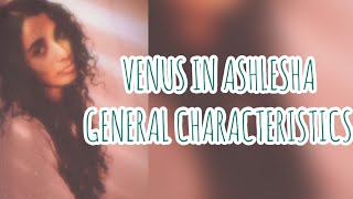 VENUS IN ASHLESHA  GENERAL CHARACTERISTICS [upl. by Dorion]