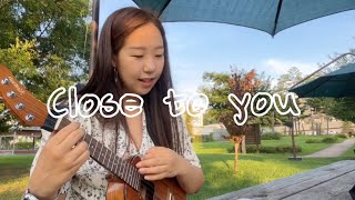 Close to you [upl. by Eliot]