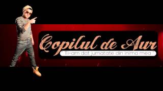 Copilul de Aur  Tiam dat jumatate din inima mea Official Track Colection [upl. by Nahgrom]