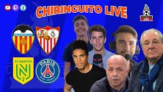 VALENCIA  SEVILLA y NANTES  PSG  CHIRINGUITO LIVE [upl. by Eldreda]