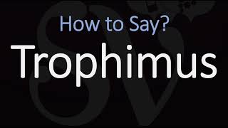 How to Pronounce Trophimus CORRECTLY [upl. by Asserac]