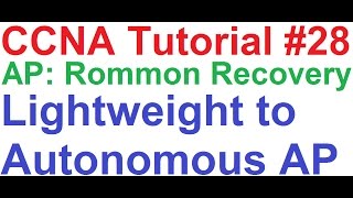 CCNA 28Cisco Access Point Rommon Recovery AP  Lightweight to Autonomous AP  DHCP Server Internet [upl. by Sac]