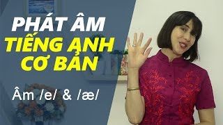 Phát âm tiếng Anh cơ bản  Tập 2 Âm e amp æ Phát âm tiếng Anh chuẩn 1  Bảng phiên âm IPA [upl. by Seth593]