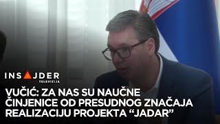 Vučić Bez saglasnosti naučne zajednice nećemo ući u projekat Jadar [upl. by Farrar524]