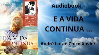 Audiobook Espírita  E A VIDA CONTINUA [upl. by Ynaffik554]