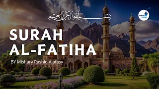 Sura AlFatihah  Mishary Rashid Alafasy  مشاري بن راشد العفاسي  سورة الفاتحة [upl. by Ofella]