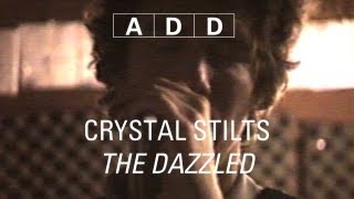 Crystal Stilts  The Dazzled  ADD [upl. by Neehahs717]