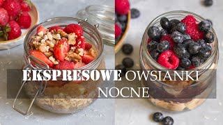 Ekspresowe owsianki nocne  3 pyszne przepisy dla zabieganych [upl. by Vivienne750]