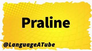 Praline Pronunciation ⚡️ How To Pronounce Praline [upl. by Yotal]