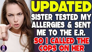 Sister Tested My Allergies And Sent Me To The ER So I Called The Cops On Her [upl. by Seda]