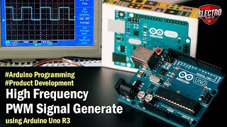 How to generate high frequency PWM signal using Arduino Uno R3  Arduino Programming for Beginners [upl. by Eirrotal517]