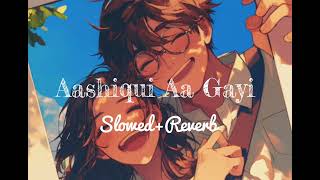 Aashiqui Aa Gayi Lofi SongSlowedamp Reverbsong lofi [upl. by Voorhis]