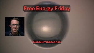 Free Energy Friday  Sonoluminescence [upl. by Hairej177]