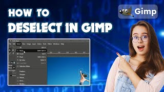 How to Deselect in GIMP 2024 Simple Guide [upl. by Esenaj]