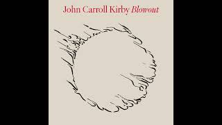 John Carroll Kirby  Blowout 2023  Full Album [upl. by Watanabe716]