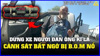 Dừng Xe Người Đàn Ông Kì Lạ Cảnh Sát Bất Ngờ Bị Bom Nổ  Góc Nhìn Cảnh Sát Mỹ [upl. by Mic759]