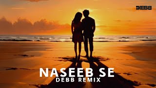 Naseeb Se  Remix  Melodic Progressive  Debb  Vishal Mishra [upl. by Yeliah]