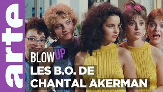 Les BO de Chantal Akerman  Blow Up  ARTE [upl. by Aik]